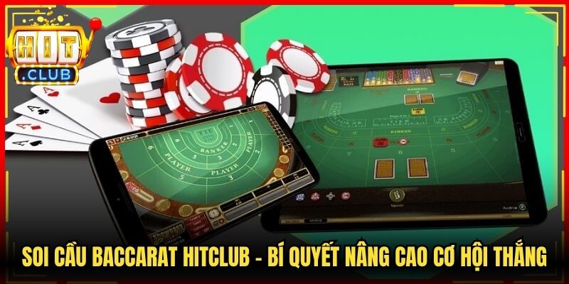 Soi Cầu Baccarat Hitclub - Bí Quyết Nâng Cao Cơ Hội Thắng 6 Soi Cầu Baccarat Hitclub - Bí Quyết Nâng Cao Cơ Hội Thắng