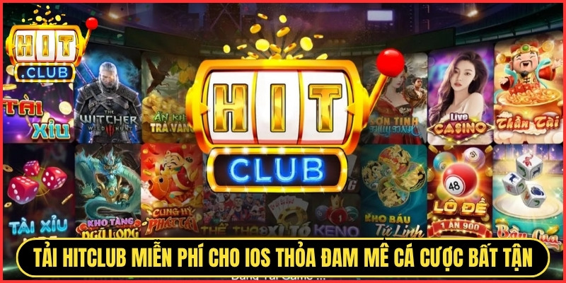 HITCLUB | TAI HITCLUB | Cổng Game Bài HIT.CLUB Không Bị Chặn 06/2026 13 Tải Hitclub chuẩn, miễn phí cho iOS để thỏa đam mê cá cược bất tận